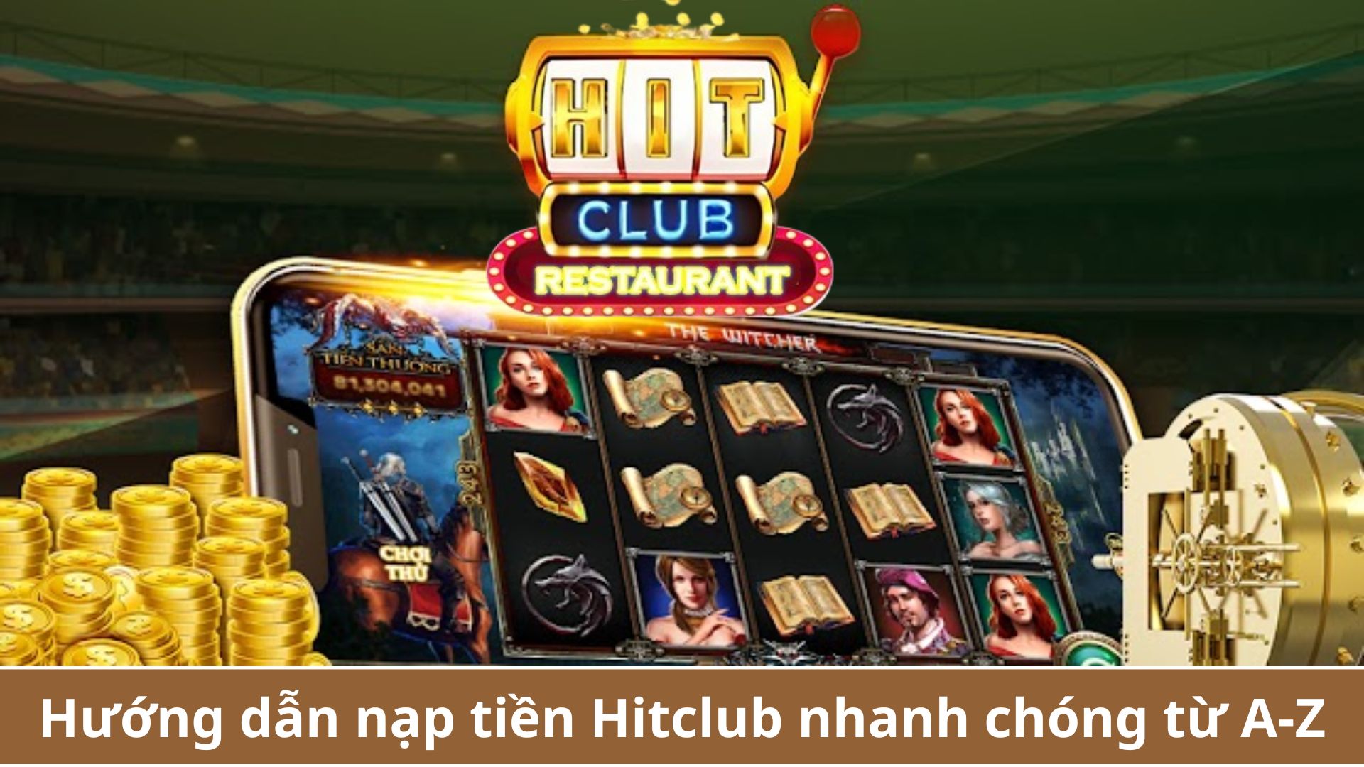 Hướng dẫn nạp tiền Hitclub nhanh chóng từ A-Z