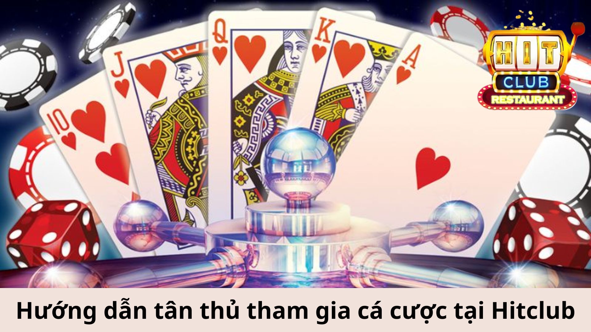 Hướng dẫn tân thủ tham gia cá cược tại Hitclub