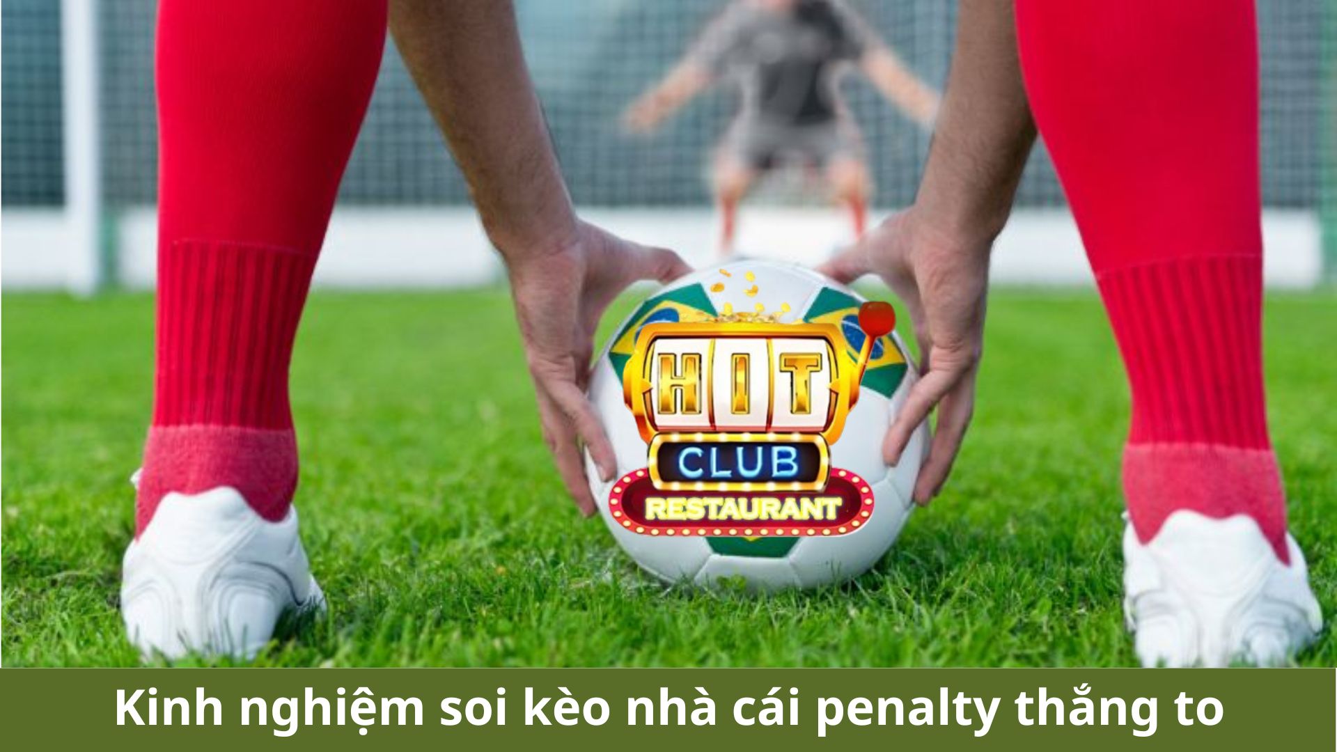 Kinh nghiệm soi kèo nhà cái penalty thắng to