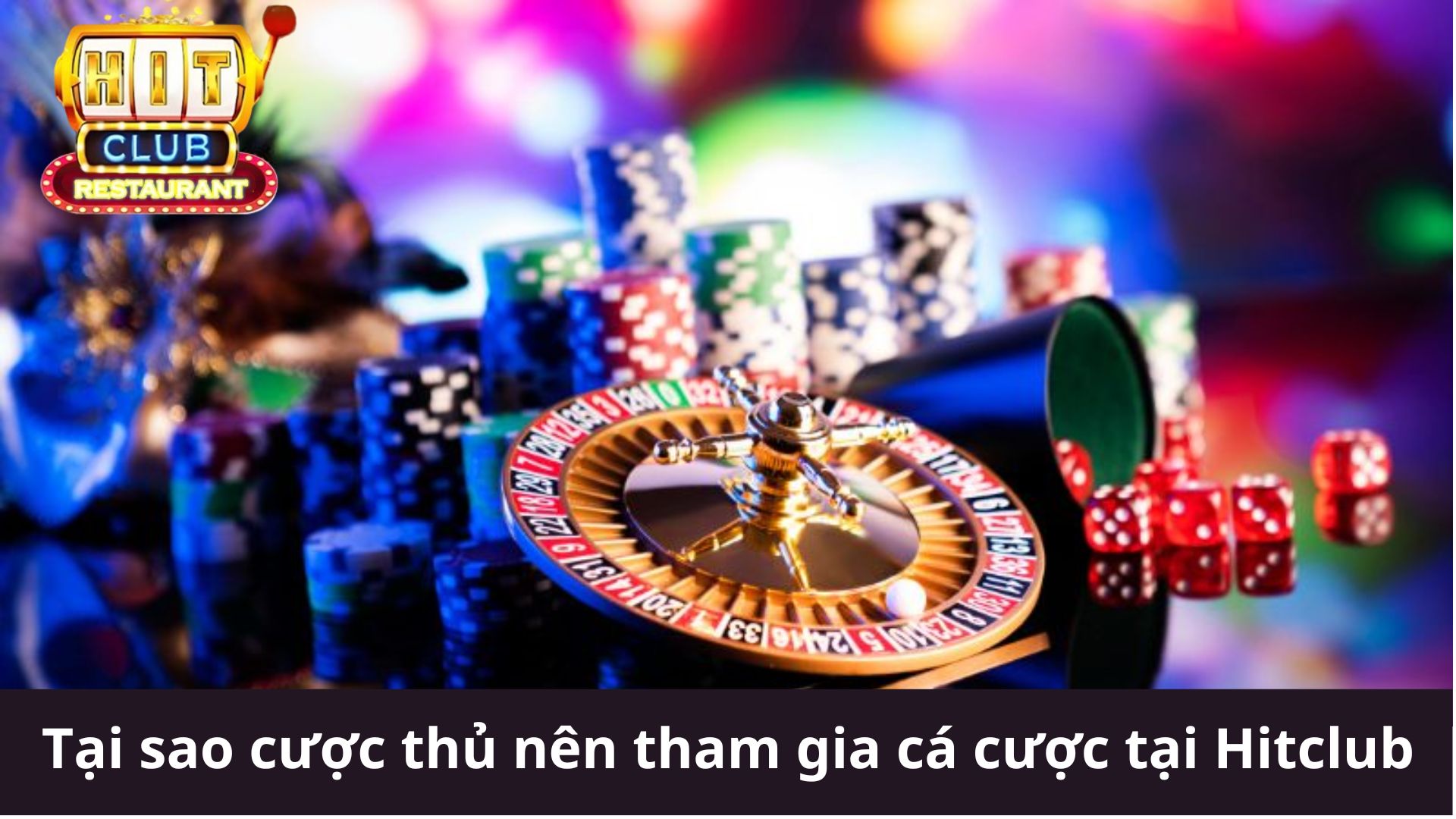 Tại sao cược thủ nên tham gia cá cược tại Hitclub