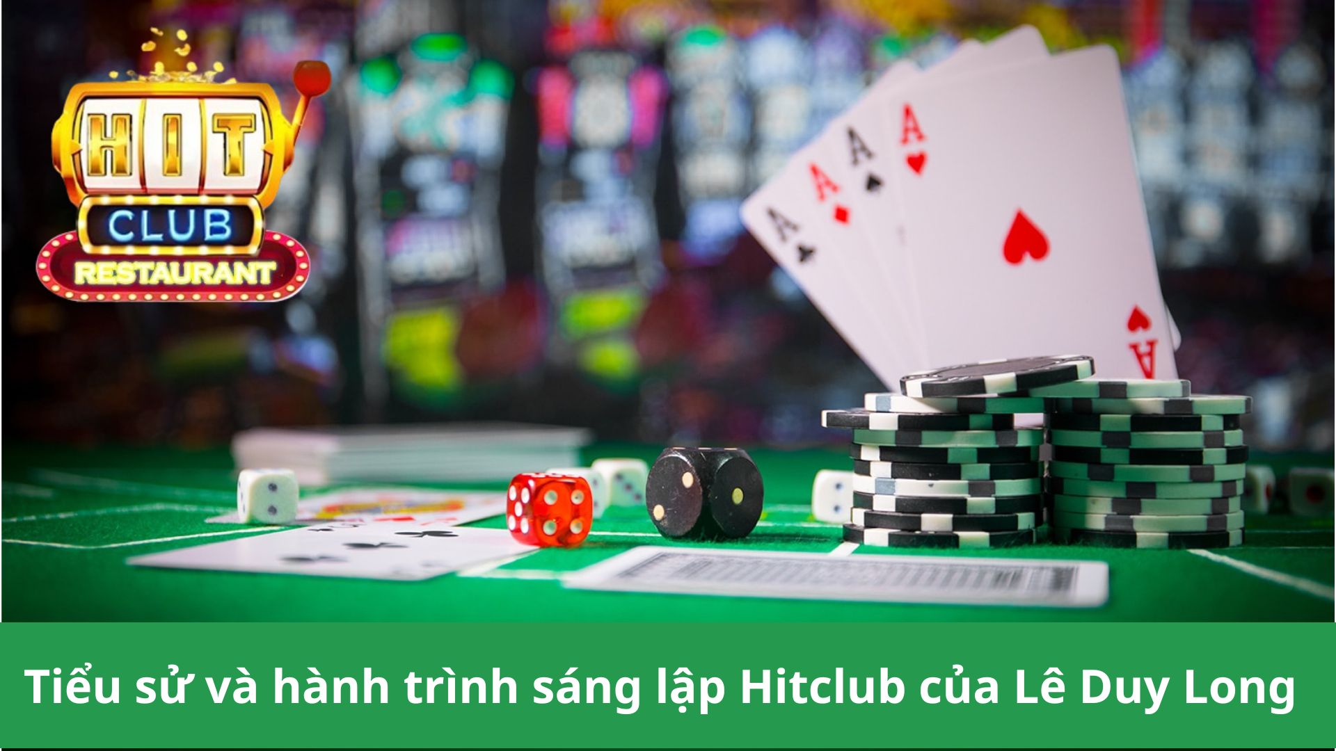 Tiểu sử và hành trình sáng lập Hitclub của Lê Duy Long