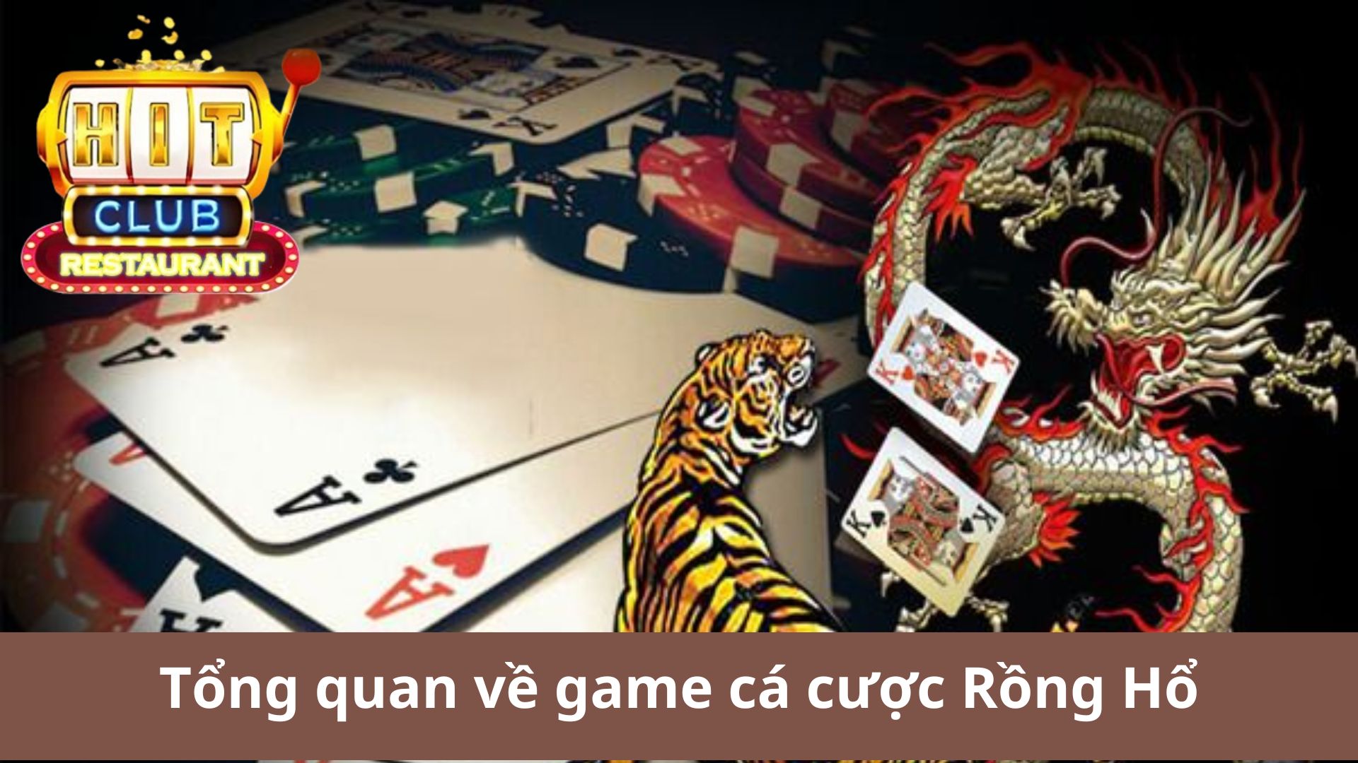 Tổng quan về game cá cược Rồng Hổ