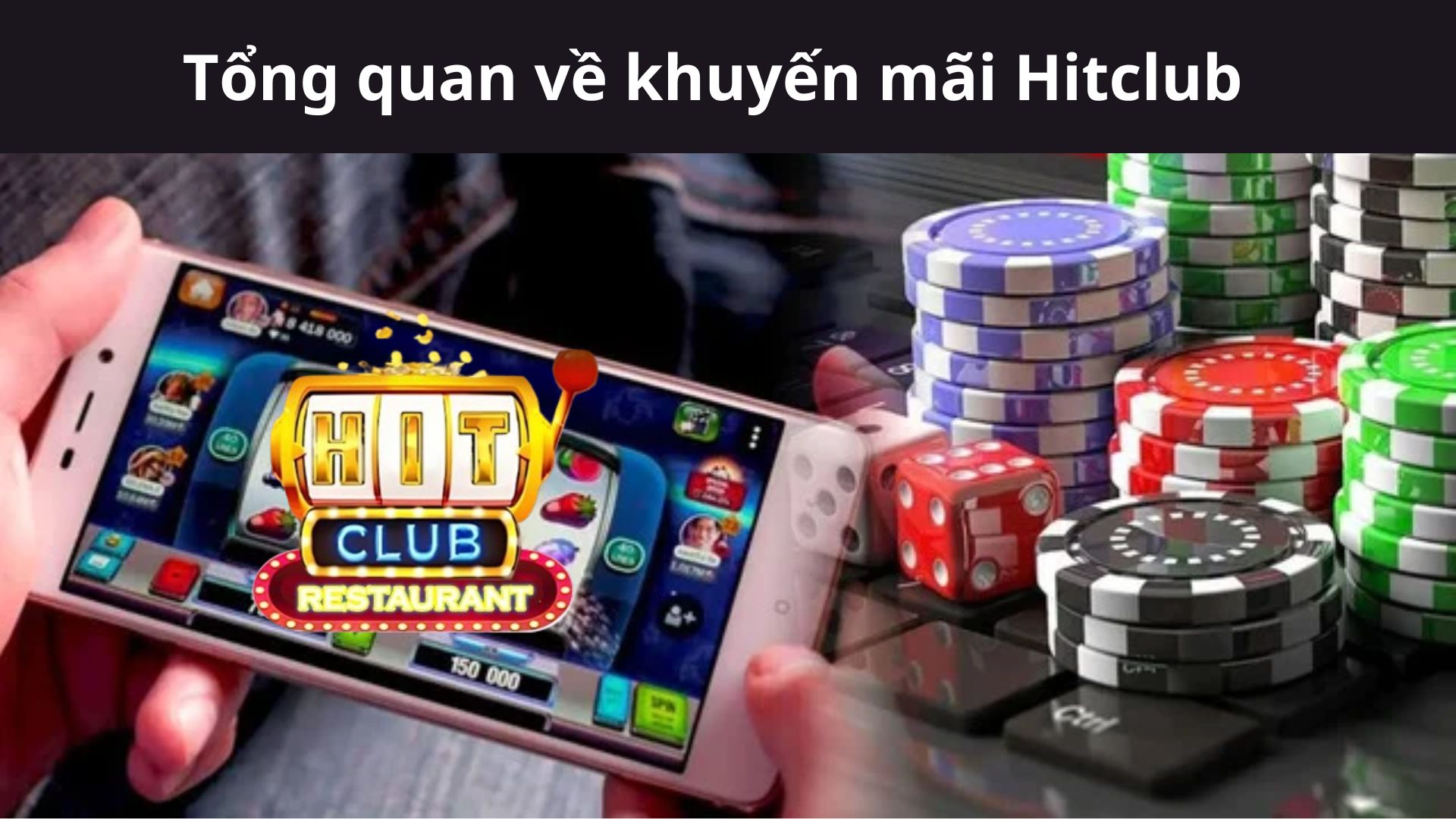 Tổng quan về khuyến mãi Hitclub