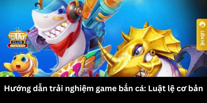 Hướng dẫn trải nghiệm game bắn cá: Luật lệ cơ bản