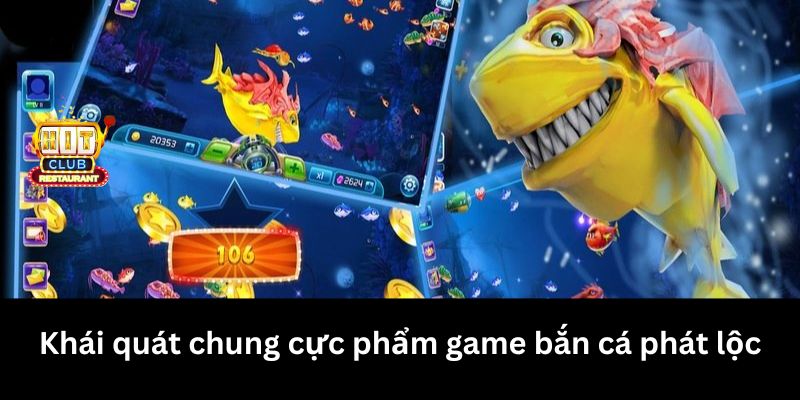 Khái quát chung cực phẩm game Bắn Cá Phát Lộc