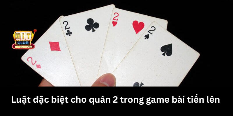 Luật đặc biệt cho quân 2 trong game bài tiến lên 