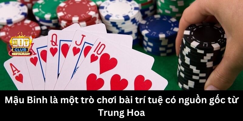 Mậu Binh là một trò chơi bài trí tuệ có nguồn gốc từ Trung Hoa