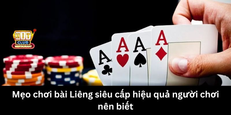 Mẹo chơi bài Liêng siêu cấp hiệu quả người chơi nên biết