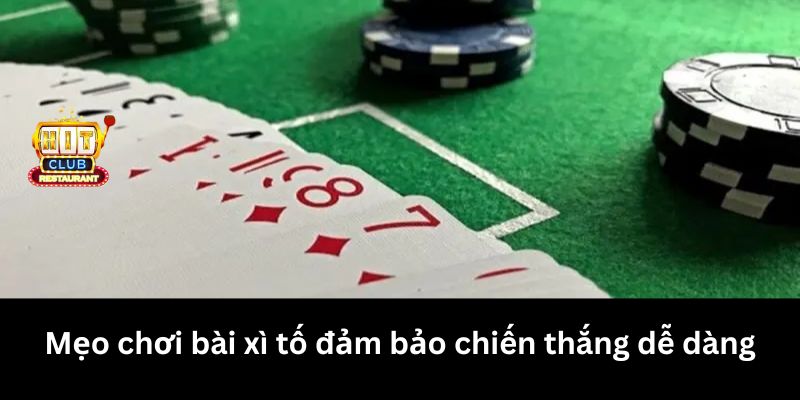 Mẹo chơi bài xì tố đảm bảo chiến thắng dễ dàng