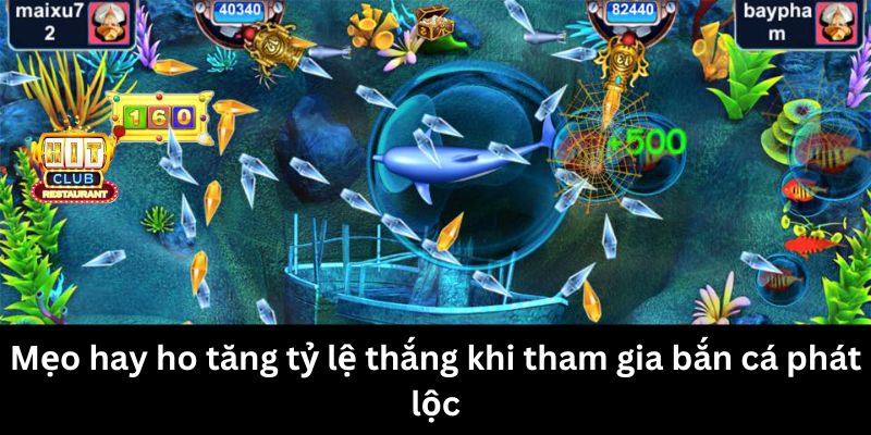 Mẹo hay ho tăng tỷ lệ thắng khi tham gia Bắn Cá Phát Lộc