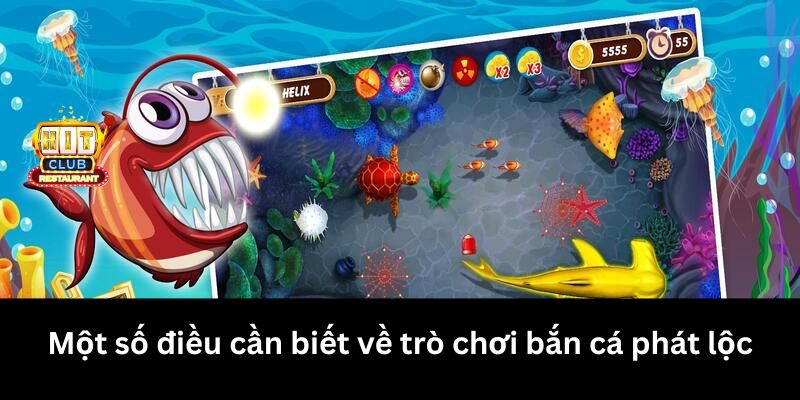 Một số điều cần biết về trò chơi Bắn Cá Phát Lộc