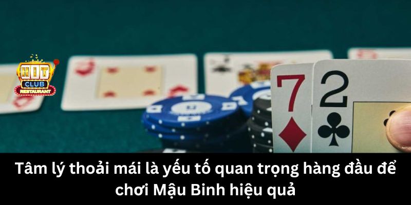 Tâm lý thoải mái là yếu tố quan trọng hàng đầu để chơi Mậu Binh hiệu quả