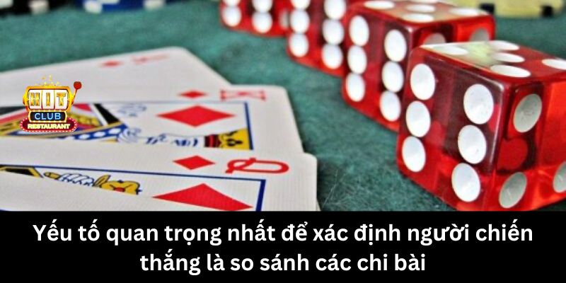 Yếu tố quan trọng nhất để xác định người chiến thắng là so sánh các chi bài