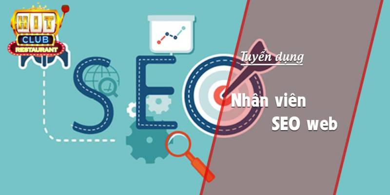SEO và nhu cầu tuyển dụng SEO của Hitclub